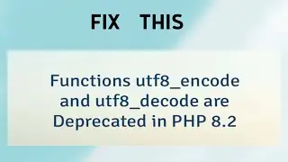 How to Fix “Functions utf8_encode and utf8_decode are Deprecated in PHP 8.2”