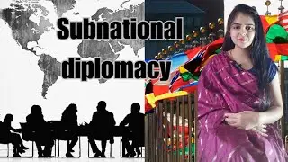 what is subnational diplomacy (states+centre+foreign countries)