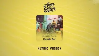 Alma del Barrio - Puede Ser (Lyric Video) | La Esquina