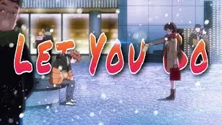 Rent-a-Girlfriend [AMV] Nightcore - Let You Go (Mountez)