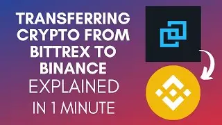 How To Transfer Crypto From Bittrex To Binance (2025)