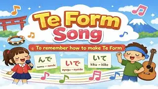 Te Form Song to remember how to make Te Form in Japanese 