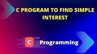 C Program To Find Simple Interest By the user