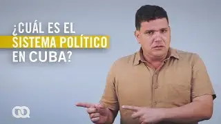 &iquest;Cu&aacute;l es el sistema pol&iacute;tico en Cuba?