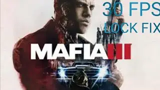 How to fix mafia 3 30 FPS lock