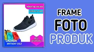 Cara membuat Frame Foto Produk Marketplace Shopee Lazada Tokopedia bukalapak | Pixellab Tutorial