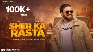 SHER KA RASTA (OFFICIAL VIDEO) - ANKIT TOMAR | HARENDRA NAGAR | ASHISH , VISHAL | SAIF MUSIC |