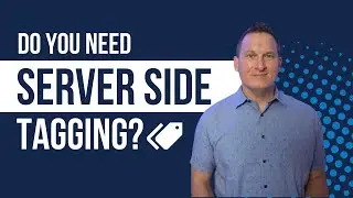 Do You Need Server Side Tagging?