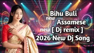 ASSAMESE New [ DJ remix ] Bihu Buli song