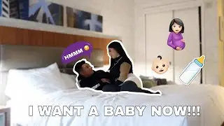 I WANT A BABY NOW PRANK ON BOYFRIEND!!!