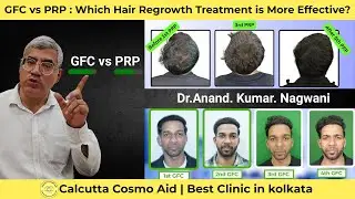 GFC vs PRP : Which Hair Regrowth Treatment is More Effective? | Cosmo Aid | Dr. Nagwani