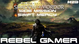 Shadow of Mordor - Side Mission: Swift Mercy (#23) - XBOX ONE X (HD)