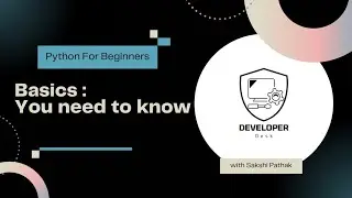 Basics : A Beginner's Guide Python | Lesson 1 | Developer Desk | Sakshi Pathak