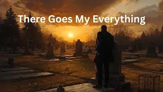 &ldquo;There Goes My Everything&rdquo; country song 2026