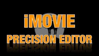 iMovie 10.0.7 Precision Editor tutorial