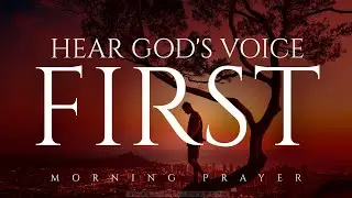 Let God's Word Be the First Voice You Hear Today | A Blessed Morning Prayer To Start Your Day