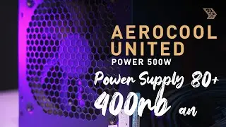 Aerocool United Power 500w - PSU 80+ Cuma 400rb-an