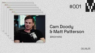 The Hard Way is the Right Way, with Cam Doody & Matt Patterson of Brickyard &mdash; Visionaries Ep. 01