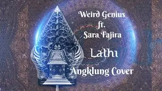 Weird Genius Ft. Sara Fajira -Lathi (Angklung Cover)