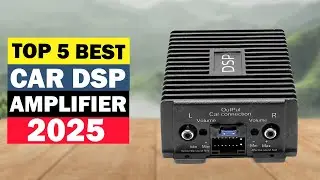 Top 5 Best Car DSP Amplifier 2025