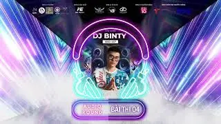 DJ STAR INTERNATIONAL 2024 I AUDIO ROUND I B&Agrave;I THI 04 I SBD 37 DJ BINTY