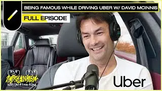 Being Famous While Driving Uber with David McInnis | NONSENSIBLE Ep. #50