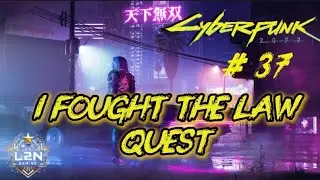 CYBERPUNK 2077 # 37: I FOUGHT THE LAW QUEST