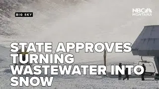 State approves Big Sky Resort plan to turn wastewater into snow
