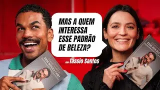 A QUEM INTERESSA O PADRÃO DE BELEZA? com Tassio Santos @Herdeira da Beleza  [parte2]