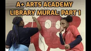 A+ Arts- Library Mural: Part 1