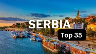 Top 35 Places in Serbia You Can't Miss in Your Travel Itinerary | 4k