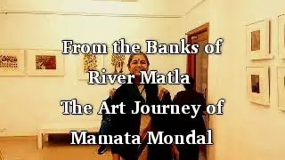 From the Banks of River Matla | The Art Journey of Mamata Mondal