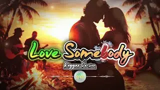 Love Somebody &ndash; Romantic Chill Reggae | Sunset Beach Vibes | Relaxing Music