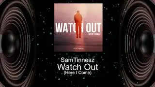 SamTinnesz - Watch Out Here I Come