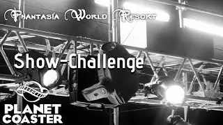 Planet Coaster - Phantasia World Resort - ShowChallenge 2018