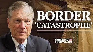 &lsquo;It Is a Catastrophe&rsquo;&mdash;Rep. Brian Babin on Biden&rsquo;s Border Policy | American Thought Leaders