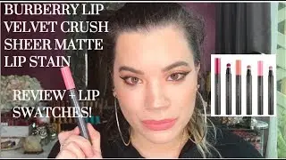 НОВИНКА BURBERRY LIP VELVET CRUSH SHEER MATTE LIP STAIN | ОБЗОР И СВОТЧИ ДЛЯ ГУБ!