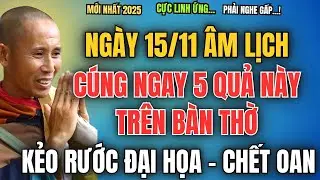NGÀY 15/11 ÂM LỊCH, CÚNG NGAY 5 QUẢ NÀY TRÊN BÀN THỜ, KẺO RƯỚC ĐẠI HỌA - CHẾT OAN