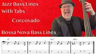 Latin Jazz Bass Lines With Tabs: Bossa Nova Bass Tutorial On Corcovado By Ant&ocirc;nio Carlos Jobim