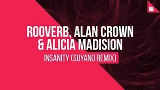 Rooverb, Alan Crown & Alicia Madison - Insanity (Suyano Remix)
