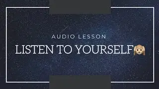 How To Listen To Yourself?🙉| 🔊Audio Lesson | #theparalleluniverse #audiolesson #listentothis