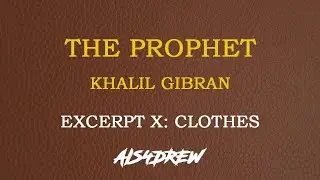The Prophet By Kahlil Gibran - Excerpt X: Clothes (With Analysis and Critique)
