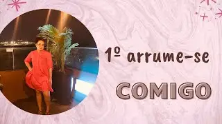 1º arrume - se comigo