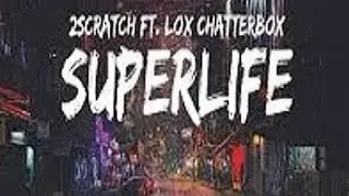 2Scratch  - Superlife ( ft. Lox Chatterbox  ) Remix