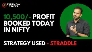 10,500/- Profit Booked Today With Straddle | Options Buying Strategy by Expiry day Trader.