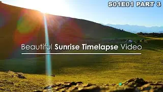 Most Beautiful Sunrise Time lapse Video | Neel Fairy | S01E01 Part 3