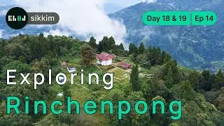 KHOJ sikkim | Day 18 & 19 |  Ep 14 | Exploring Richenpong | Ressum & Rinchenpong monastery