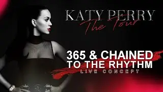 Katy Perry  - The Tour 2020 - 365/Chained To The Rhythm - Live Concept