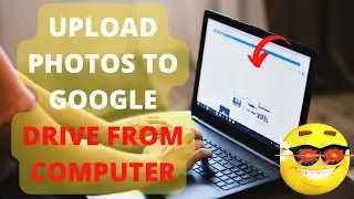 How to Upload Photos to Google Drive From Computer