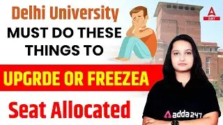 Don't Miss these points while Upgrade | DU Freeze Process | Delhi University 1st merit list 2022